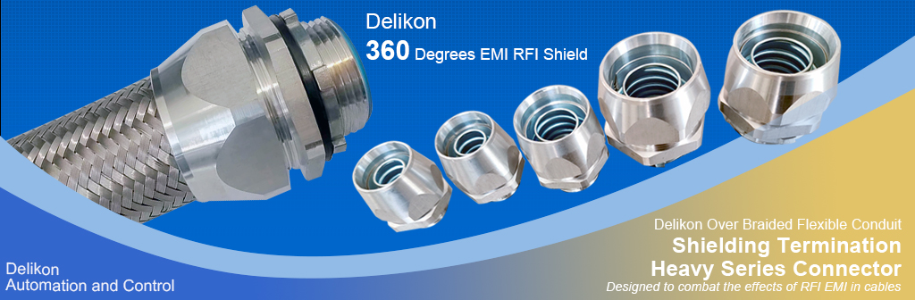 [CN] Delikon 360 degrees EMI RFI shield termination Heavy Series Connector and EMI RFI Shielding Heavy Series Over Braided Flexible Conduit for Industrial Autom